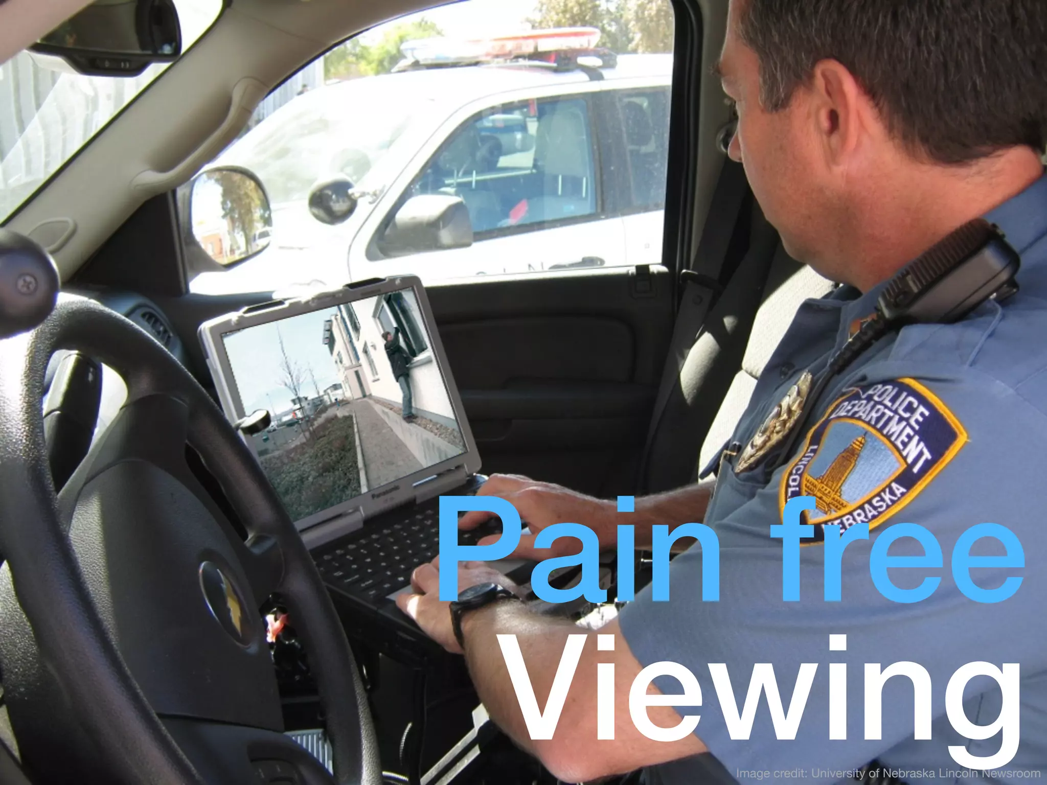 Pain free
 Viewing
    Image credit: University of Nebraska Lincoln Newsroom
 
