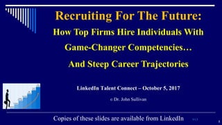 1
Copies of these slides are available from LinkedIn V1.5
Recruiting For The Future:
How Top Firms Hire Individuals With
G...