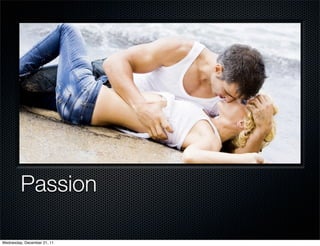 Passion

Wednesday, December 21, 11
 