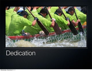 Dedication

Wednesday, December 21, 11
 