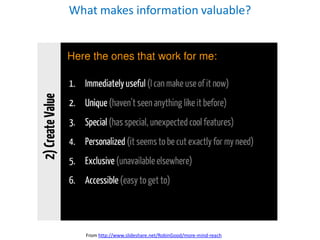 What makes information valuable?




  From http://www.slideshare.net/RobinGood/more-mind-reach
 
