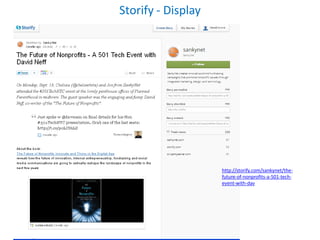 Storify - Display




                    http://storify.com/sankynet/the-
                    future-of-nonprofits-a-501-tech-
                    event-with-dav
 