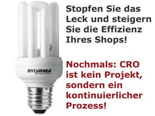 Stopfen Sie das
                  Leck und steigern
                  Sie die Effizienz
                  Ihres Shops!

                  Nochmals: CRO
                  ist kein Projekt,
                  sondern ein
                  kontinuierlicher
                  Prozess!
carpathia: e-business.competence   www.carpathia.ch
 