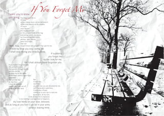 I want you to know
                                 If You Forget Me
   one thing. You know how this is:
                   if I look
                   at the crystal moon, at the red branch
                   of the slow autumn at my window,
                   if I touch
                   near the fire
                   the impalpable ash
                   or the wrinkled body of the log,
                   everything carries me to you,
                   as if everything that exists,
                   aromas, light, metals,
                   were little boats
                   that sail
    Well, now,     toward those isles of yours that wait for me.
    if little by little you stop loving me
    I shall stop loving you little by little.
                                                     If suddenly
                                                   you forget me
                                             do not look for me,
                         for I shall already have forgotten you.
   If you think it long and mad,
   the wind of banners
   that passes through my life,
   and you decide
   to leave me at the shore
   of the heart where I have roots,
   remember
   that on that day,                 But
   at that hour,                     if each day,
   I shall lift my arms              each hour,
   and my roots will set off         you feel that you are destined for me
   to seek another land.             with implacable sweetness,
                                     if each day a flower
                                     climbs up to your lips to seek me,
                                     ah my love, ah my own,
                             in me all that fire is repeated,
                 in me nothing is extinguished or forgotten,
        my love feeds on your love, beloved,
and as long as you live it will be in your arms
                        without leaving mine.
 