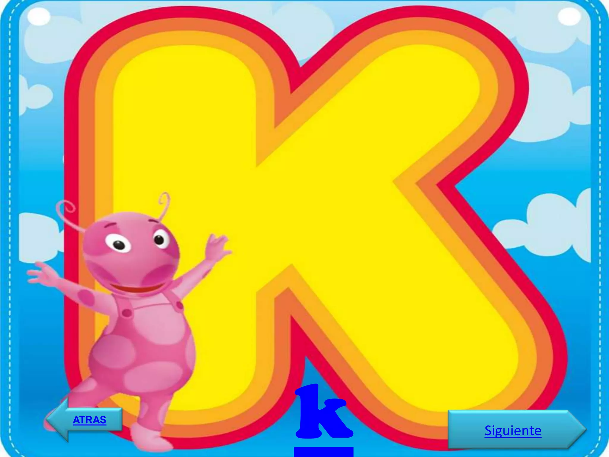 ATRAS
        k   Siguiente
 