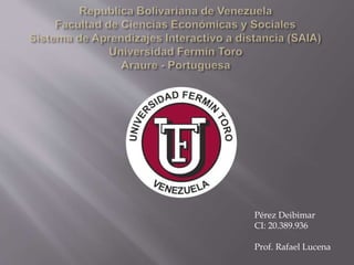 Pérez Deibimar
CI: 20.389.936
Prof. Rafael Lucena
 