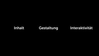 Inhalt   Gestaltung   Interaktivität
 