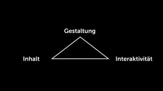 Gestaltung



Inhalt                Interaktivität
 