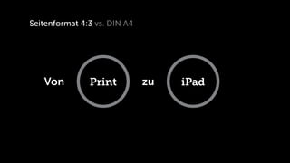 Seitenformat 4:3 vs. DIN A4




   Von         Print          zu   iPad
 
