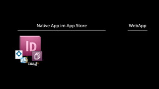 Native App im App Store   WebApp
 