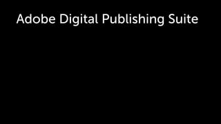 Adobe Digital Publishing Suite
 