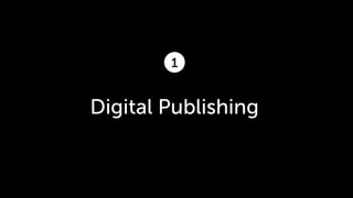 1


Digital Publishing
 