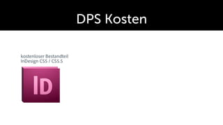 DPS Kosten

kostenloser Bestandteil
InDesign CS5 / CS5.5
 