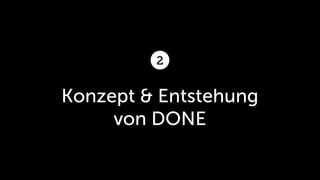 2


Konzept & Entstehung
     von DONE
 