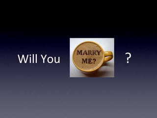 Will You   ?
 