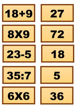 18+9 27
8X9 72
23-5 18
35:7 5
6X6 36
 