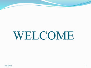 WELCOME
11/14/2015 1
 