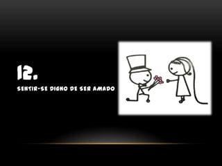 12.Sentir-se digno de ser amado