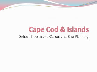 School Enrollment, Census and K-12 Planning
 