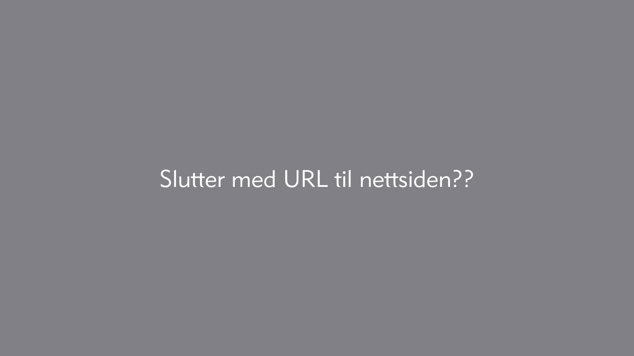 Slutter med URL til nettsiden??
 