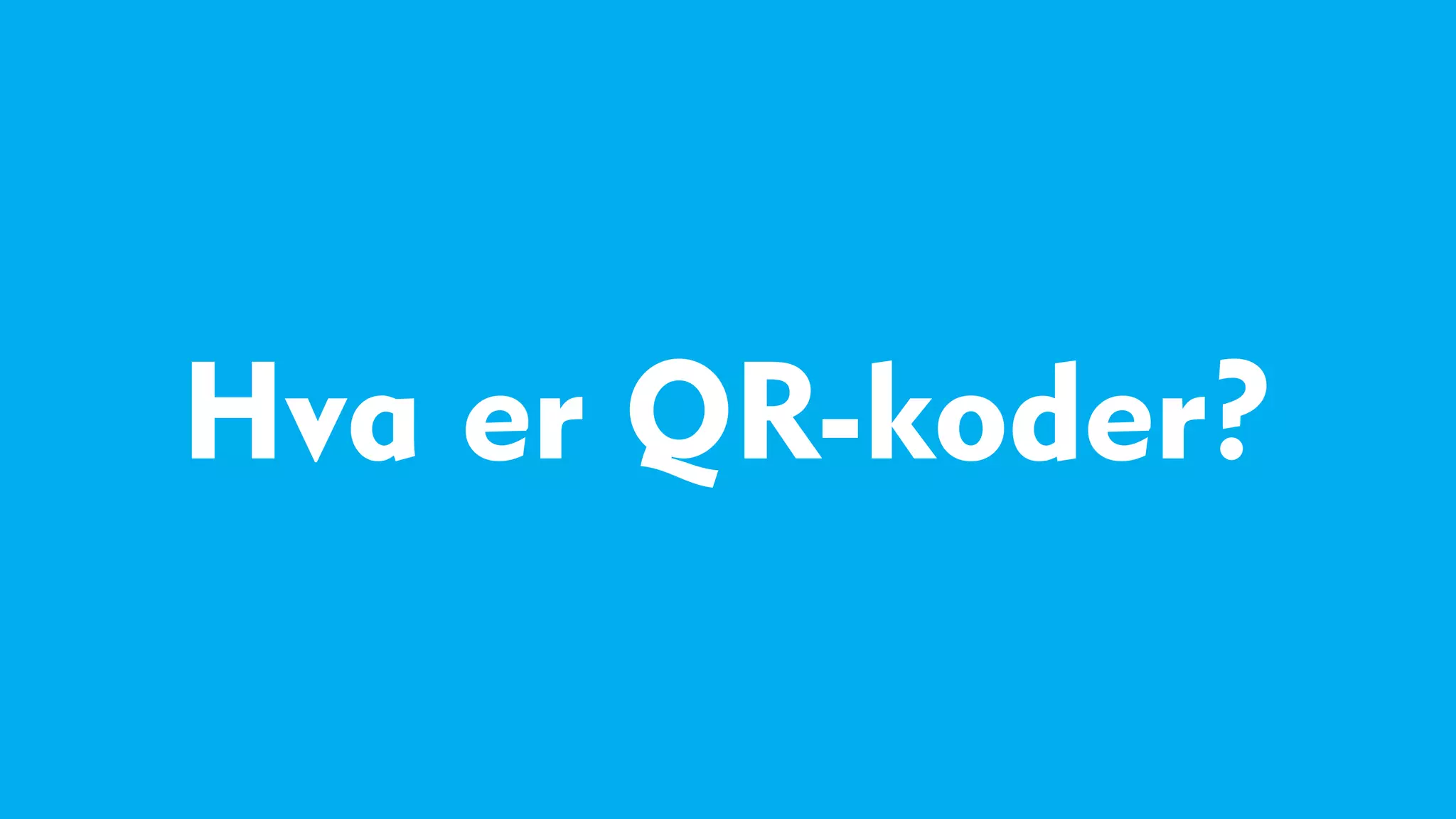 Hva er QR-koder?
 