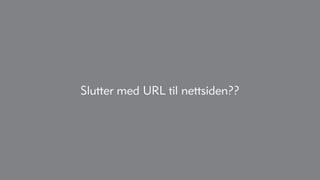 Slutter med URL til nettsiden??
 