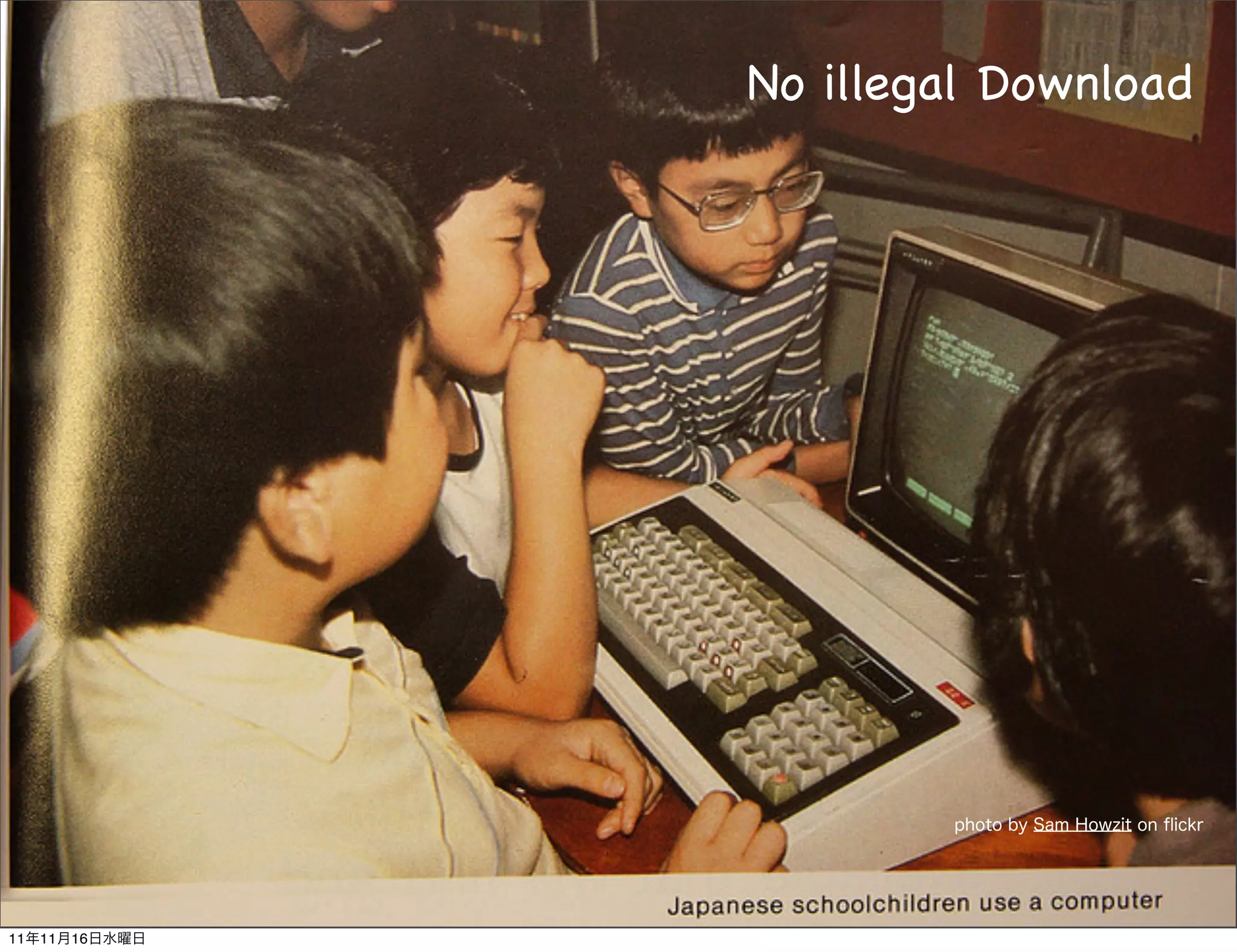 No illegal Download




                       photo by Sam Howzit on ﬂickr




11年11月16日水曜日
 