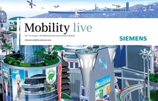 Mobility live
2011-III / August • Die Mitarbeiterzeitung der Division Mobility

intranet.mobility.siemens.com
 