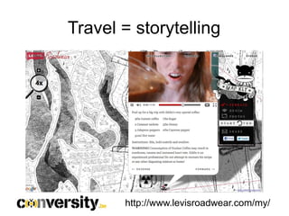 Travel = storytelling




       http://www.levisroadwear.com/my/
 