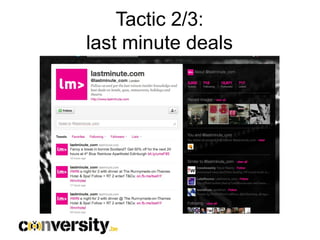Tactic 2/3:
last minute deals
 