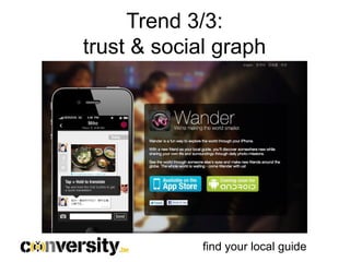 Trend 3/3:
trust & social graph




             find your local guide
 
