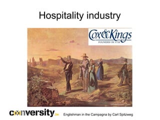 Hospitality industry




      Englishman in the Campagna by Carl Spitzweg
 