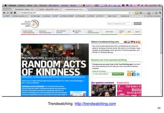 Trendwatching http://trendwatching.com
                                         24
 