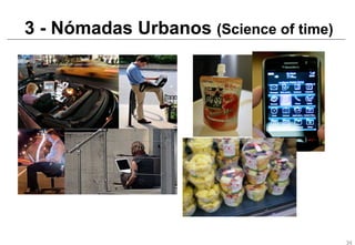 3 - Nómadas Urbanos (Science of time)




                                        34
 