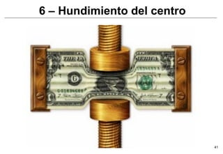 6 – Hundimiento del centro




                             41
 