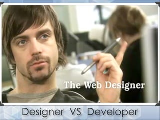 Designer VS Developer
 