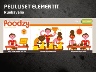 PELILLISET ELEMENTIT
Ruokavalio
 
