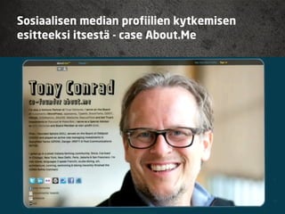 Sosiaalisen median profiilien kytkemisen
esitteeksi itsestä - case About.Me
 
