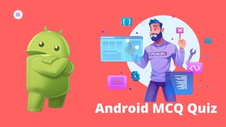 Android MCQ Quiz
 