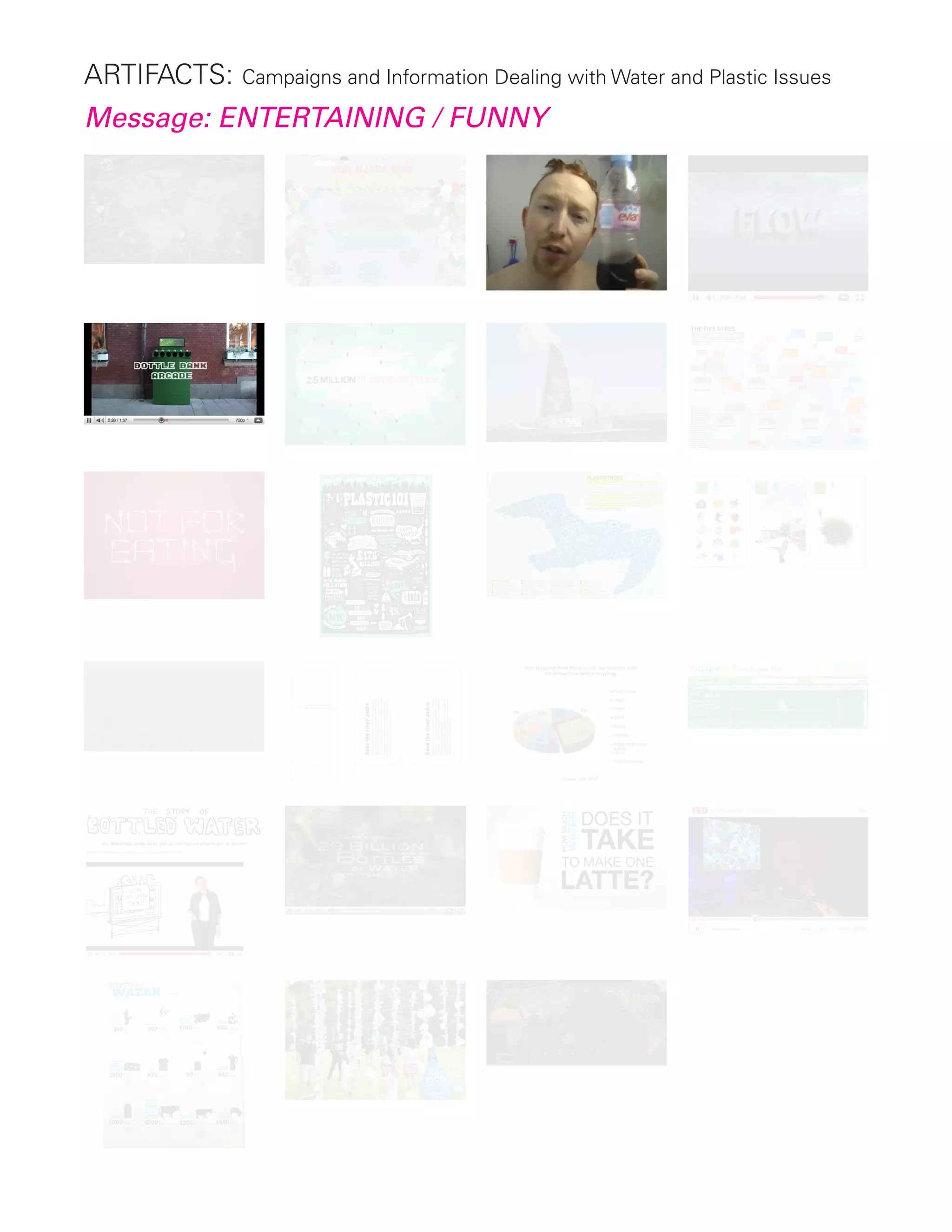 Artifacts: Campaigns and Information Dealing with Water and Plastic Issues
Message: ENTERTAINING / FUNNY
 