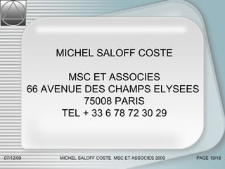 MICHEL SALOFF COSTE MSC ET ASSOCIES 66 AVENUE DES CHAMPS ELYSEES  75008 PARIS TEL + 33 6 78 72 30 29 07/06/09 MICHEL SALOFF COSTE  MSC ET ASSOCIES 2009 PAGE  /18 
