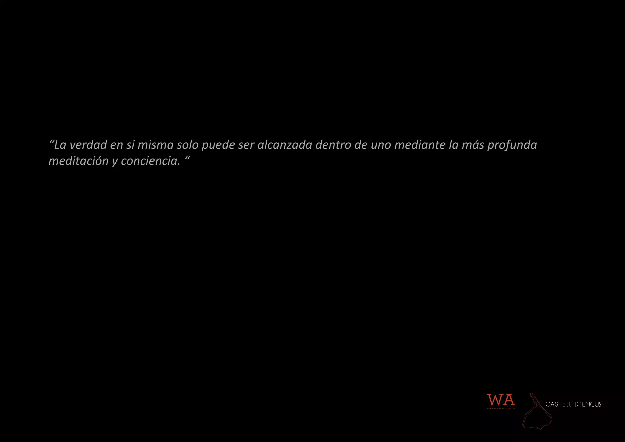 “ La verdad en si misma solo puede ser alcanzada dentro de uno mediante la más profunda meditación y conciencia. “ 