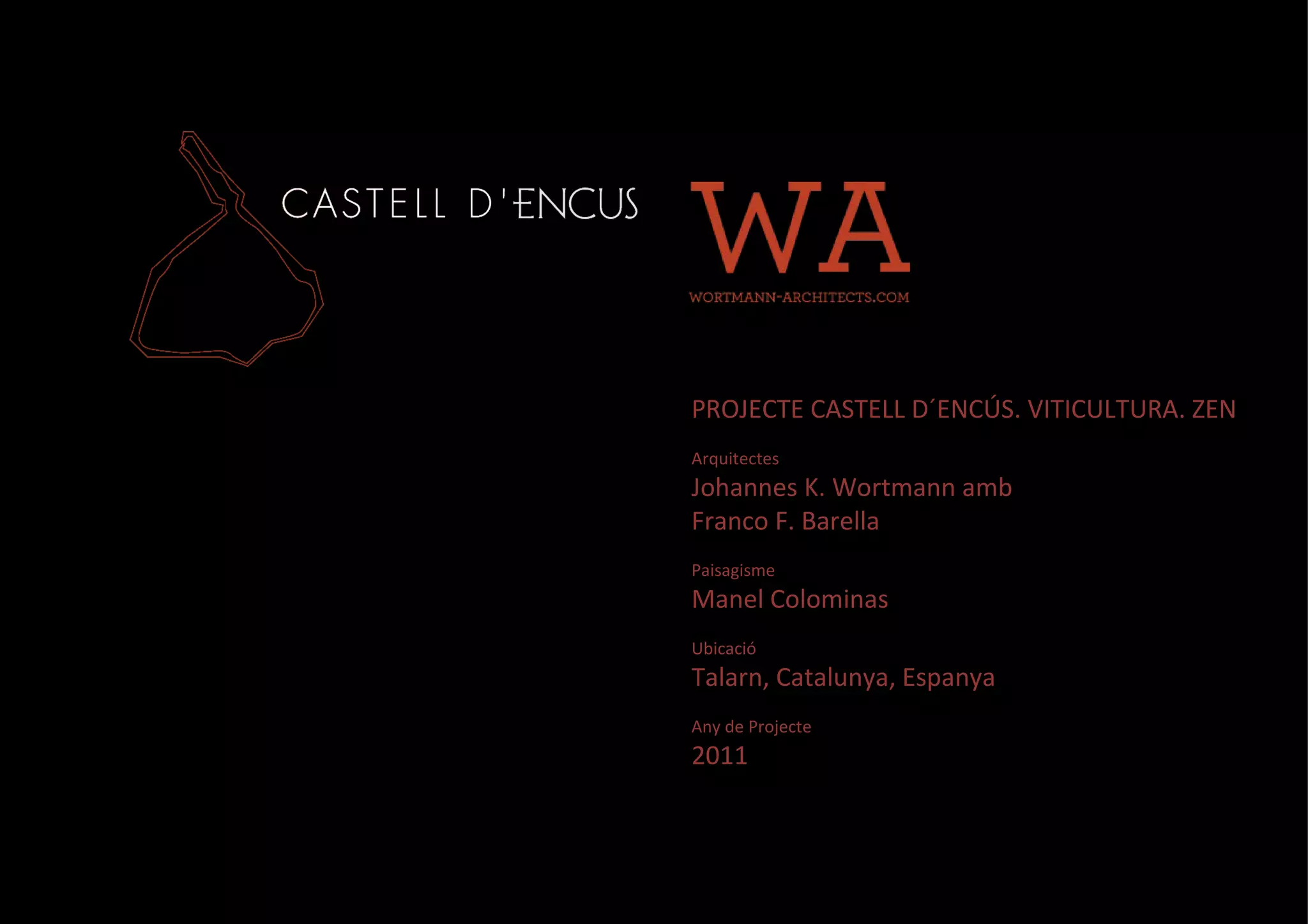 PROJECTE CASTELL D´ENCÚS. VITICULTURA. ZEN Arquitectes Johannes K. Wortmann amb  Franco F. Barella Paisagisme Manel Colominas Ubicació Talarn, Catalunya, Espanya Any de Projecte 2011  