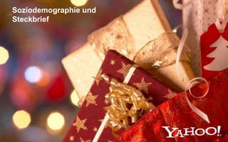 Soziodemographie und
Steckbrief
 