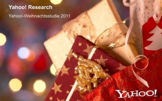 Yahoo!-Weihnachtsstudie 2011
Yahoo! Research
 