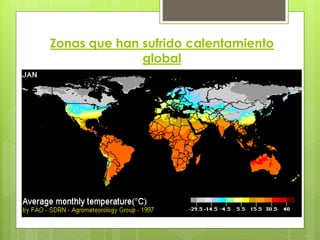 Zonas que han sufrido calentamiento
global
 