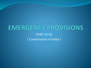 PART XVIII
( Constitution of India )
 