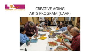 CREATIVE AGING
ARTS PROGRAM (CAAP)
 