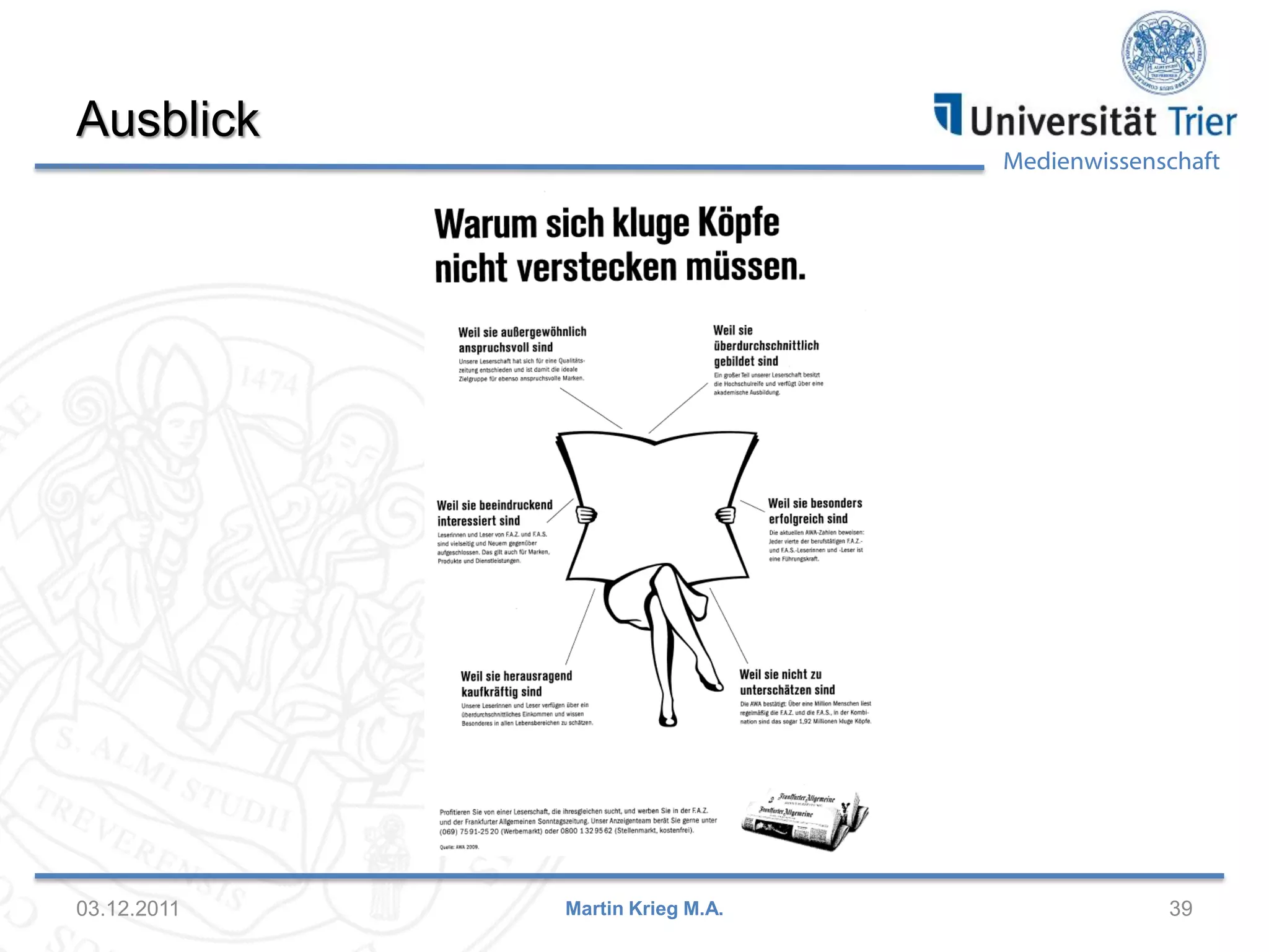 Medienwissenschaft
Ausblick
03.12.2011 39Martin Krieg M.A.
 