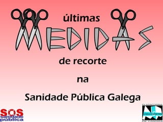 de recorte na Sanidade Pública Galega últimas 